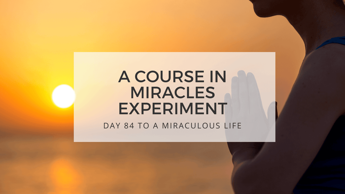 lesson 84 to a miraculous life