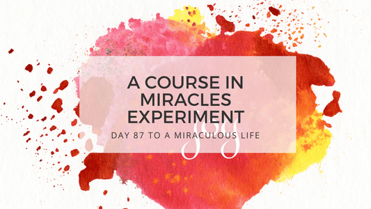 lesson 87 to a miraculous life