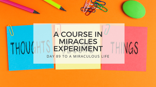 lesson 89 to a miraculous life