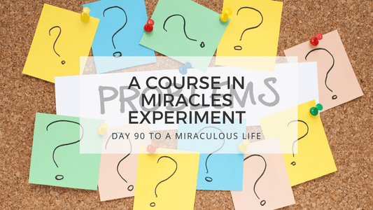 lesson 90 to a miraculous life