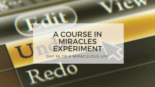 lesson 96 to a miraculous life