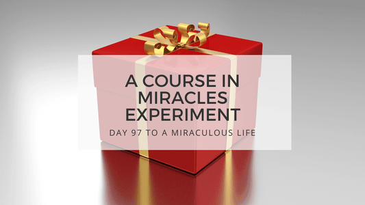 lesson 97 to a miraculous life