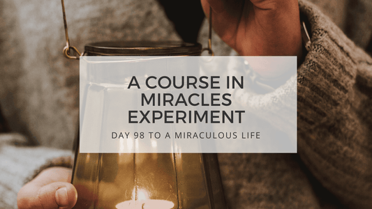 lesson 98 to a miraculous life