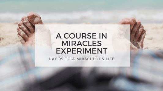 lesson 99 to a miraculous life