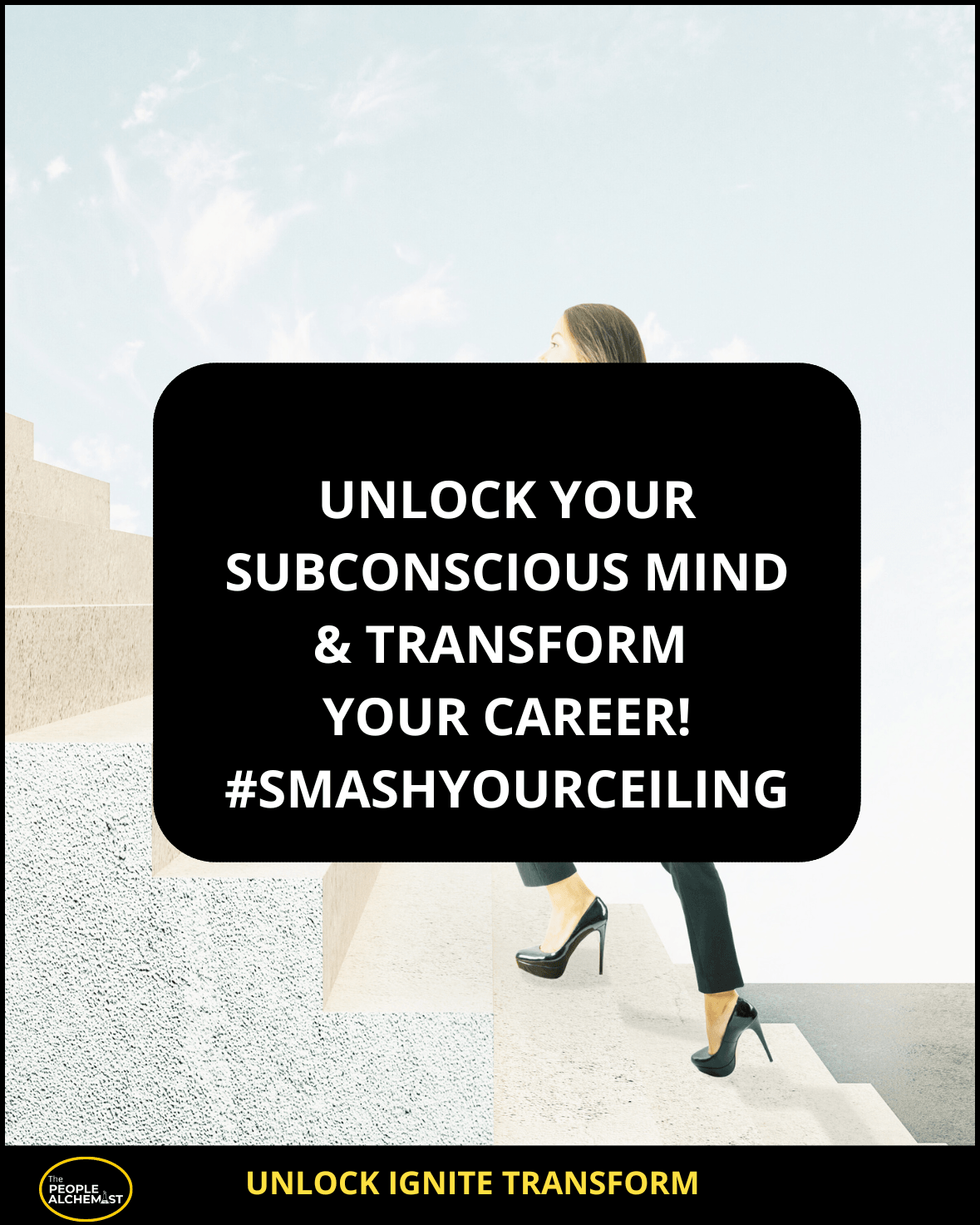 Unlock Ignite TransfoRM Your Career collection image. Unlock your subconscious mind and transform your career! #smashyourceiling