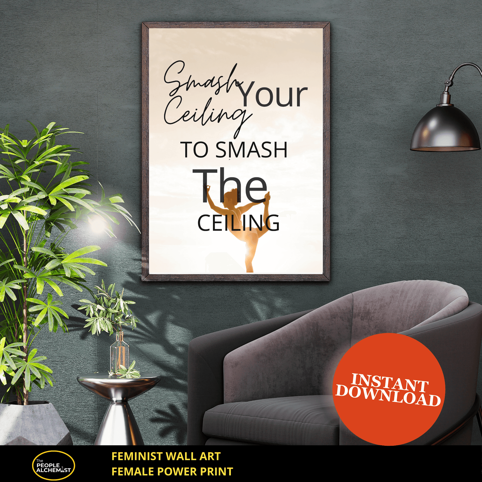 Feminist wall art, female power print. Image showing  a plush grey sofa chair and a dark green wall with frame hanging on the wall. In the frame the empowering wall art quote "Smash your ceiling to smash the ceiling" in sepia