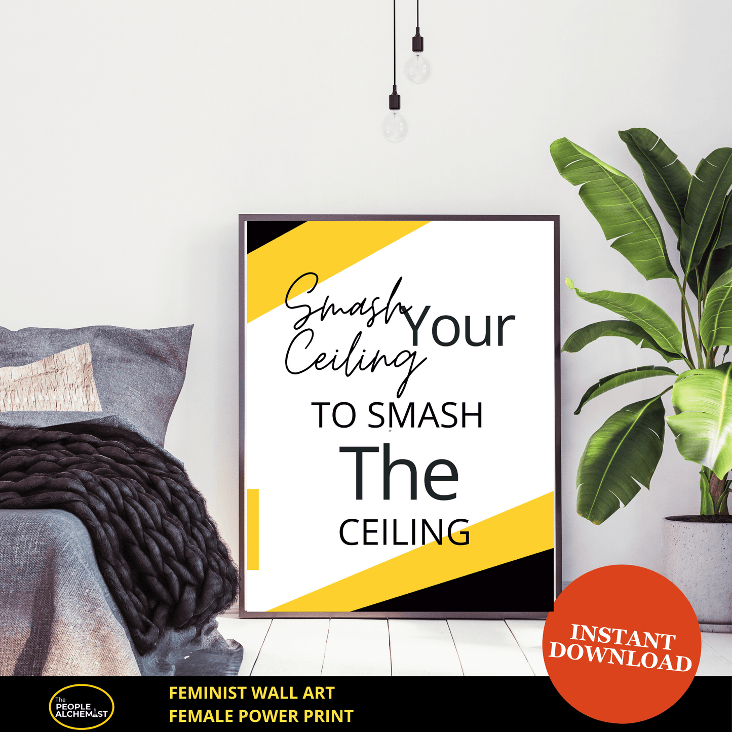 Image showing a dark frame on the floor next to a bed ( in bedroom) and a plant. In the frame  the empowering wall art quote print in bright yellow and white "Smash your ceiling to smash the ceiling". Feminist wall art female power print. Instant download file after purchase