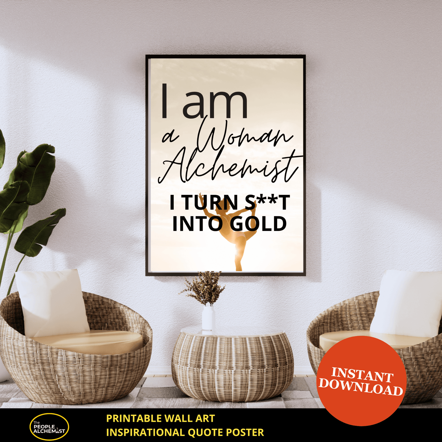 Image with a black frame hanging on a white wall in a living room decorate with wicker chairs and small table. In the frame is the "I am  a Woman Alchemist" inspirational quote poster printable wall art ( sepia color design). Instant download file after purchase