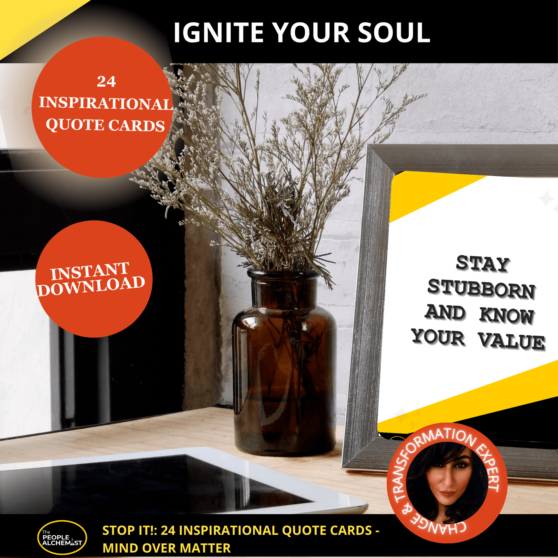 Ignite your soul image with a photo frame displaying one of the inspirational quote cards "Stay stubborn and know your value". Instant download after purchase. Made by a Change & Transformation Expert