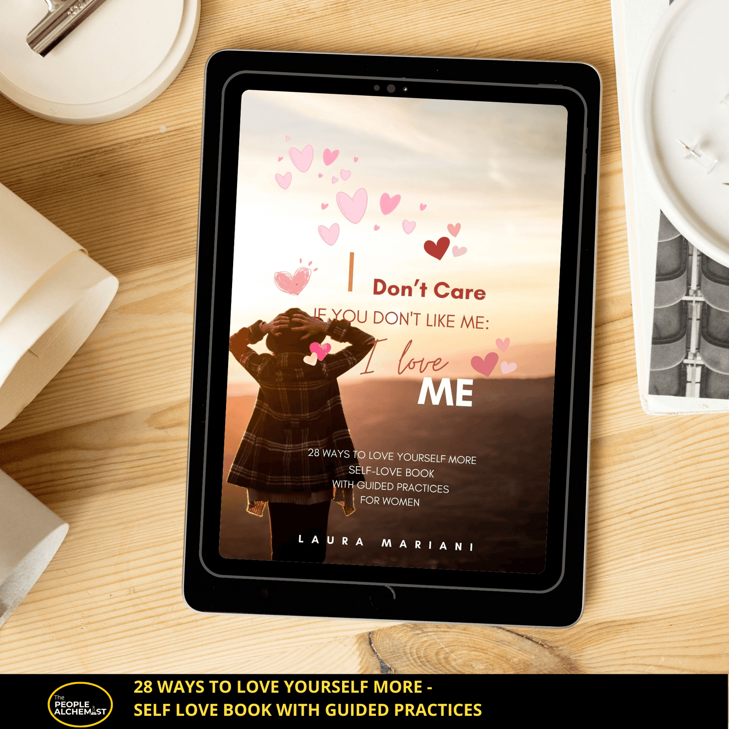 "I don't care if you don't like me: I LOVE ME" ebook showing on iPad - 28 ways to love yourself more - self love book with guided practices