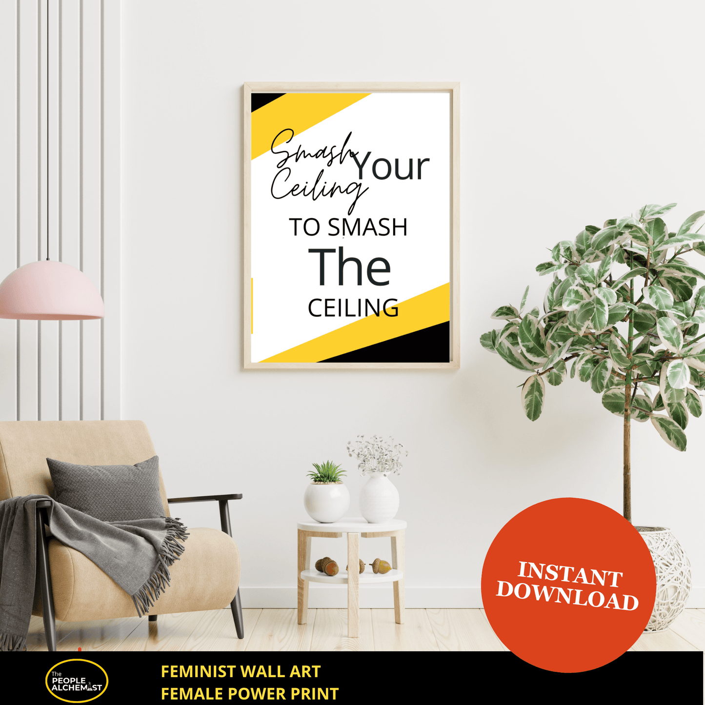 Image of a living room with beige chair, green plant and bright white wall. Hanging on the wall the empowering wall art quote print "Smash your ceiling to smash the ceiling". Female wall art female power print. Instant download file after purchase