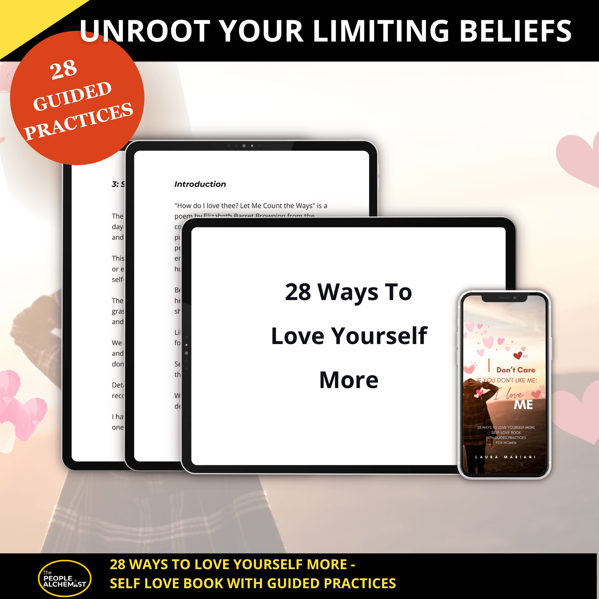 Unroot your limiting beliefs. 28 guided practices. Image with iPads showing pages from book and iPhone showing "I don't care if your don't like me: I LOVE ME!" book cover. 28 ways to love yourself more - self love book with guided practices