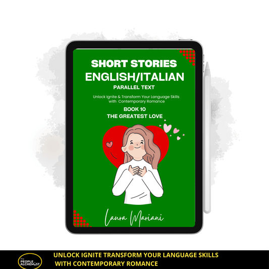Short stories English Italian parallel text . Book 10 "The greatest love". Unlock ignite transform your language skills with contemporary romance