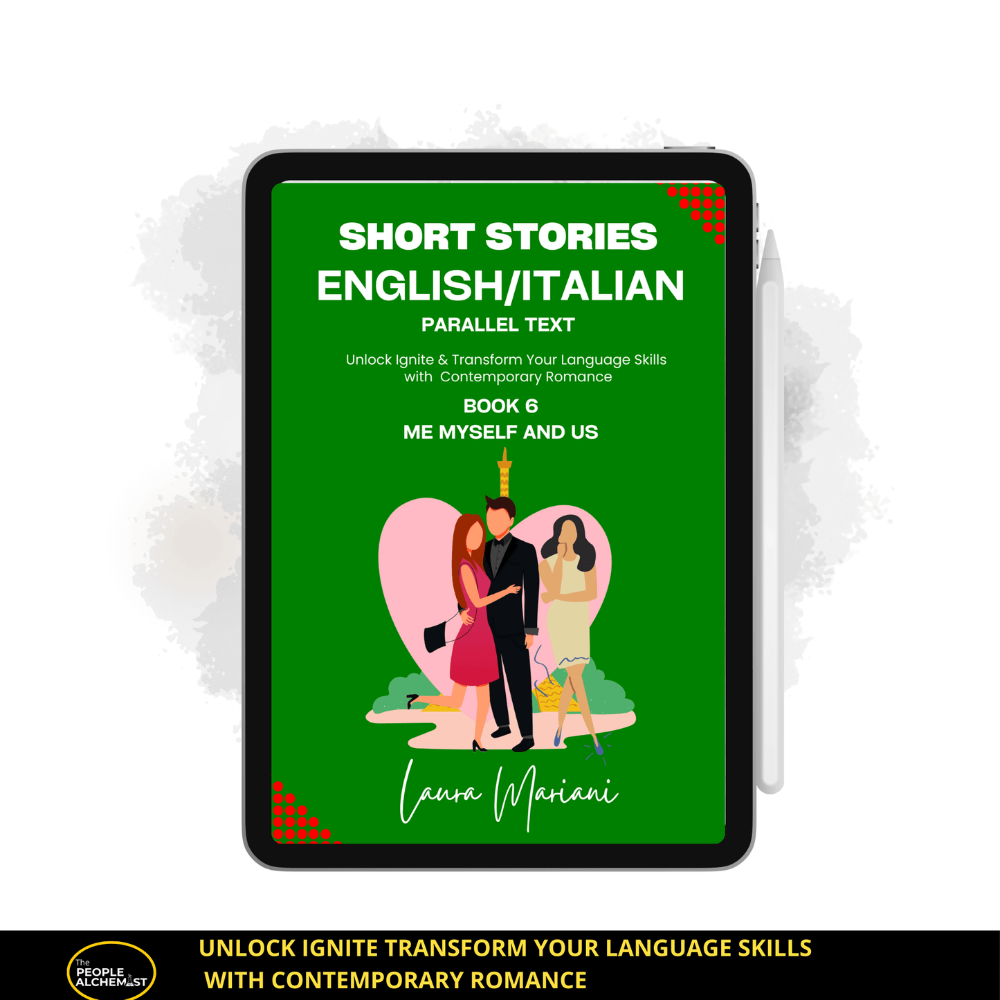 Short stories English Italina parallel text book 6 "Me Myself and Us". Image showing iPad with book cover. Unlock ignite transform your language skills with contemporary romance